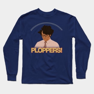 PLOPPERS!! Long Sleeve T-Shirt